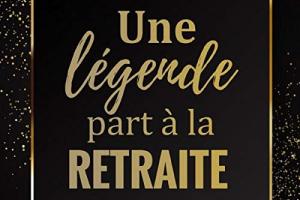Une Légende part à la Retraite: Livre d'Or de départ à la retraite | 21,59 x 21,59 cm, 100 pages | Beau livre d'or à compléter de messages ... et remerciements | Cadeau pour pot de départ