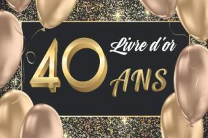 Livre d'or 40 ans: Livre pour l’Anniversaire à Personnaliser. 108 Pages pour les Félicitations, Encouragements. Registre pour Cadeaux. Fabriqué en France. Cadeau à Offrir.