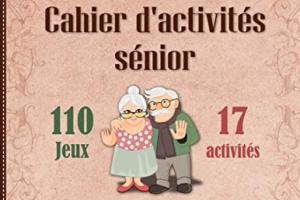 Cahier d’activités séniors multijeux | Stimuler sa mémoire: 110 jeux | 17 types différents | Cadeau pour personne âgée | sudoku mots croisés mots fléchés etc… | Gros caractères