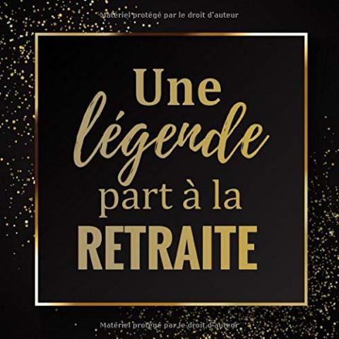 Une Légende part à la Retraite: Livre d'Or de départ à la retraite | 21,59 x 21,59 cm, 100 pages | Beau livre d'or à compléter de messages ... et remerciements | Cadeau pour pot de départ