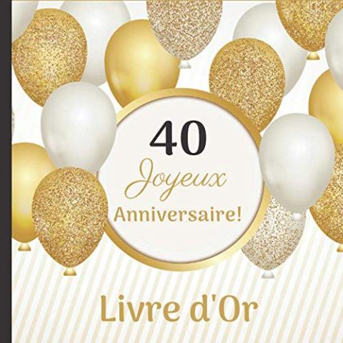 Joyeux Anniversaire! 40 ans: Livre d'Or Anniversaire Original. Complétez les phrases pré-remplies! Fous rires garantis! + Album photo à réaliser en fin de livre. Joyeux Anniversaire! 40 ans: Livre d'Or Anniversaire Original. Complétez les phrases pré-remplies! Fous rires garantis! + Album photo à réaliser en fin de livre.